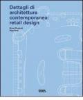 Dettagli di architettura contemporanea: retail design. Con CD-ROM