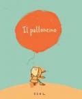 Il palloncino. Ediz. illustrata