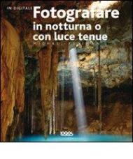 Fotografare in notturna o con luce tenue