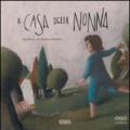 A casa della nonna. Ediz. illustrata