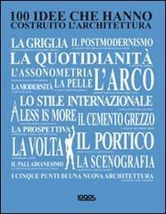 100 idee che hanno costruito l'architettura