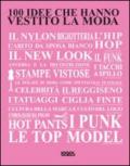 100 idee che hanno vestito la moda. Ediz. illustrata