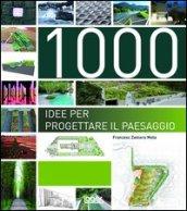 1000 idee per progettare il paesaggio