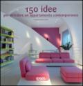 150 idee per arredare un appartamento contemporaneo