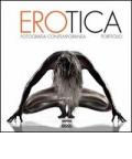Erotica. Fotografia contemporanea. Ediz. multilingue