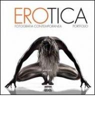 Erotica. Fotografia contemporanea. Ediz. multilingue