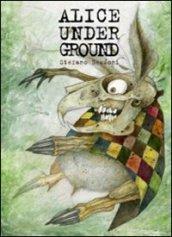 Alice under ground. Ediz. illustrata