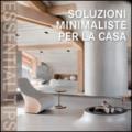 Soluzioni minimaliste per la casa. Ediz. italiana, tedesca, inglese, spagnola e portoghese