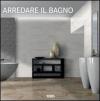 Arredare il bagno. Ediz.italiana, tedesca, inglese, spagnola e portoghese