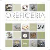 Oreficeria. Tecniche antiche e moderne per la lavorazione dei metalli