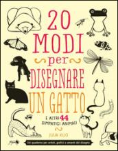 20 modi per disegnare un gatto e altri 44 simpatici animali