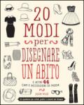 20 modi per disegnare un abito. Indossa la tua fantasia!