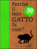 Perché il mio gatto fa così? 50 domande