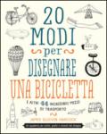 20 modi per disegnare una bicicletta e altri 44 incredibili mezzi di trasporto