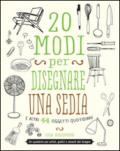 20 modi per disegnare una sedia e altri 44 oggetti quotidiani