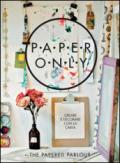 Paper only. Creare e decorare con la carta