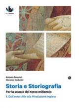 Storia e storiografia. Con e-book. Con espansione online. Vol. 1: Dall'anno Mille alla rivoluzione inglese-Cittadinanza e costituzione.