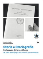 Storia e storiografia. Con e-book. Con espansione online. Vol. 3: Dalla Belle époque alla Seconda guerra mondiale-Dalla Guerra fredda....