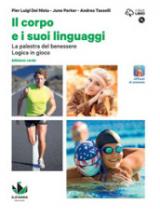 Il corpo e i suoi linguaggi. La palestra del benessere. Logica in gioco. Ediz. verde. Per le Scuole superiori. Con e-book. Con espansione online. Con DVD-ROM