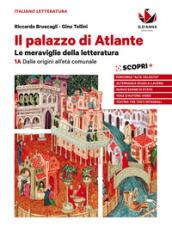 Il palazzo di atlante. Le meraviglie della letteratura. Per le Scuole superiori. Con e-book. Con espansione online vol.1A-1B