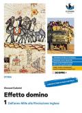 Effetto domino. Con Educazione civica e Atlante dei fenomeni storici. Per il triennio delle Scuole superiori. Con e-book. Con espansione online. Vol. 1: Dall'anno Mille alla Rivoluzione inglese.