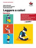 Leggere a colori. Narrativa. Per il biennio delle Scuole superiori. Con e-book. Con espansione online