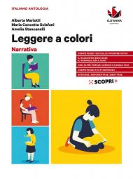 Leggere a colori. Narrativa. Per il biennio delle Scuole superiori. Con e-book. Con espansione online