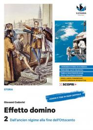 Effetto domino. Con Educazione civica. Per il triennio delle Scuole superiori. Con e-book. Con espansione online. Vol. 2: Dall'ancien régime alla fine dell'Ottocento.