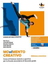 Movimento creativo. Corso di scienze motorie e sportive per la scuola secondaria di secondo grado. Ediz. arancione. Per le Scuole superiori. Con e-book. Con espansione online