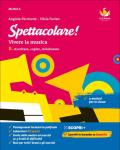 Spettacolare! Vivere la musica. Con e-book. Con espansione online. Vol. B: Ascoltare, capire, rielaborare.