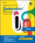 Spettacolare! Vivere la musica. Con Bravo bravissimo. Con e-book. Con espansione online. Vol. A-B: Suonare, cantare, interpretare-Ascoltare, capire, rielaborare.