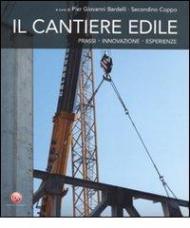 Il cantiere edile. Prassi, innovazione, esperienze