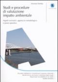 Studi e procedure di valutazione impatto ambientale. Aspetti normativi, approccio metodologico e prassi operativa