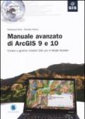 Manuale avanzato di ArcGIS 9 e 10. Creare e gestire modelli GIS con il Model Builder