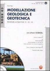 Modellazione geologica e geotecnica. Procedure automatiche 1D, 2D, 3D. Con CD-ROM