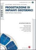 Progettazione di impianti geotermici. Sonde verticali e pozzi d'acqua. Con CD-ROM