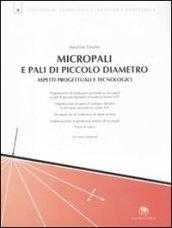 Micropali e pali di piccolo diametro. Aspetti progettuali e tecnologici