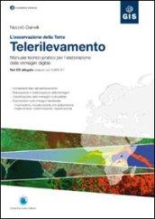 L'osservazione della Terra. Telerilevamento. Manuale teorico-pratico per l'elaborazione delle immagini digitali. Con CD-ROM