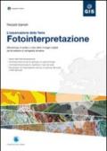 Fotointerpretazione. L'osservazione della terra. Metodologie di analisi a video delle immagini digitali per la creazione di cartografia tematica. Con CD-ROM