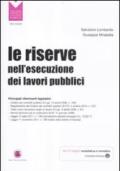 Le riserve nell'esecuzione dei lavori pubblici. Con CD-ROM