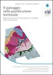 Il paesaggio nella pianificazione territoriale. Ricerche, esperienze e linee guida per il controllo delle trasformazioni