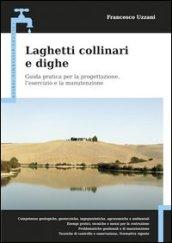 Laghetti collinari e dighe. Guida pratica per la progettazione, l'esercizio e la manutenzione