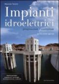 Impianti idroelettrici. Progettazione e costruzione