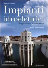 Impianti idroelettrici. Progettazione e costruzione