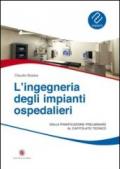 L'ingegneria degli impianti ospedalieri. Dalla pianificazione preliminare al capitolato tecnico