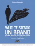 Fai di te stesso un brand. Personal branding e reputazione online