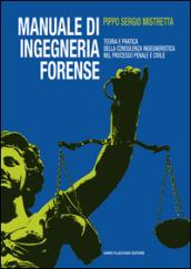 Manuale di ingegneria forense. Teoria e pratica della consulenza ingegneristica nel processo penale e civile