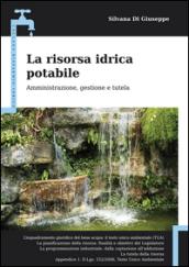 La risorsa idrica potabile. Amministrazione, gestione e tutela