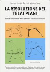 La risoluzione dei teali piani. Analisi del comportamento statico-deformativo e calcolo delle sollecitazioni