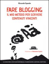 Fare blogging. Il mio metodo per scrivere contenuti vincenti